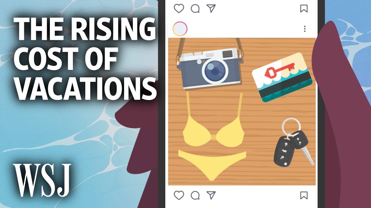 Why Your Vacation Is So Expensive This Summer | WSJ