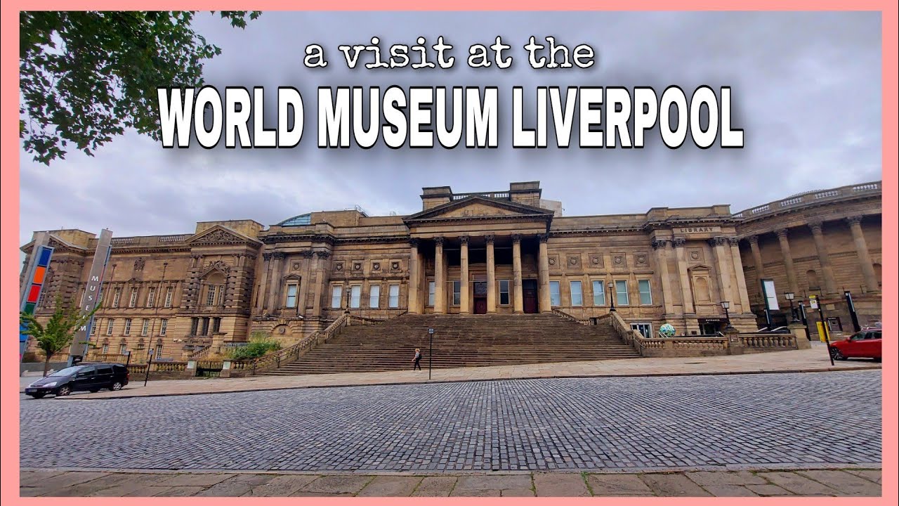 A visit at the WORLD MUSEUM LIVERPOOL